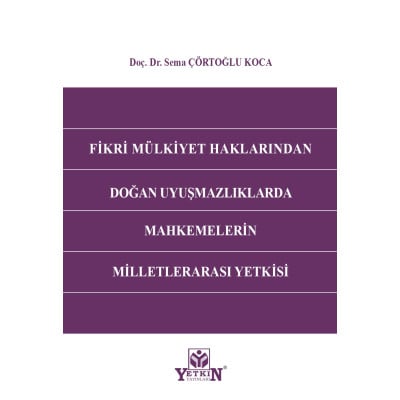 Fikri Mülkiyet Haklarından Doğan Uyuşmazlıklarda Mahkemlerin Milletlerarası Yetkisi