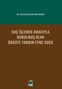 Suç İşlemek Amacıyla Kurulmuş Olan Örgüte Yardım Etme Suçu