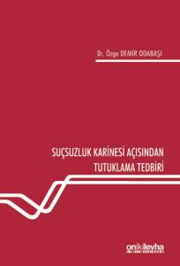 Suçsuzluk Karinesi Açısından Tutuklama Tedbiri