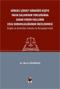 Sürekli Şiddet Gördüğü Kişiye Yakın Saldırının Yokluğunda Zarar Veren Faillerin Ceza Sorumluluğunun İncelenmesi