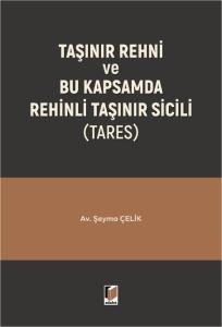 Taşınır Rehni ve Bu Kapsamda Rehinli Taşınır Sicili