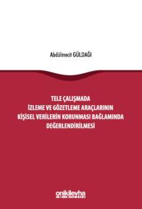 Tele Çalışmada İzleme ve Gözetleme Araçlarının Kişisel Verilerin Korunması Bağlamında Değerlendirilmesi