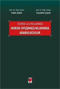 Teoride ve Uygulamada Hukuk Uyuşmazlıklarında Arabuluculuk