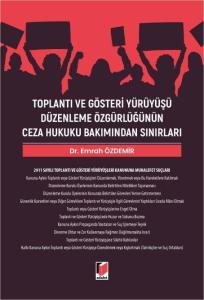 Toplantı ve Gösteri Yürüyüşü Düzenleme Özgürlüğünün Ceza Hukuku Bakımından Sınırları