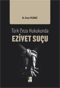 Türk Ceza Hukukunda Eziyet Suçu