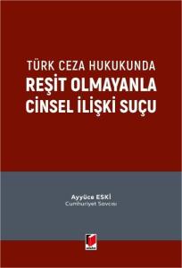 Türk Ceza Hukukunda Reşit Olmayanla Cinsel İlişki Suçu