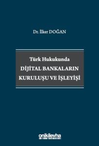 Türk Hukukunda Dijital Bankaların Kuruluşu ve İşleyişi