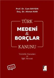 Türk Medeni Kanunu Türk Borçlar Kanunu Yürürlük Kanunları ve İlgili Mevzuat