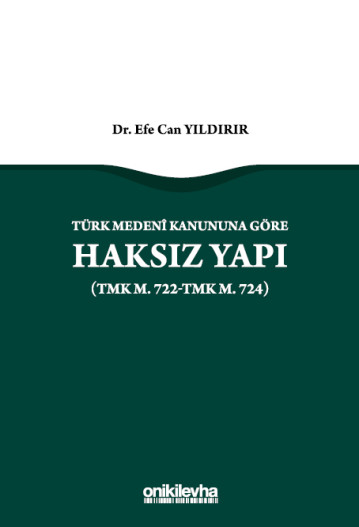 Türk Medeni Kanununa Göre Haksız Yapı