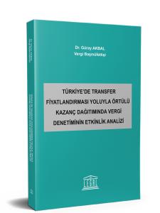 Türkiye’de Transfer Fiyatlandırması Yoluyla Örtülü Kazanç Dağıtımında Vergi Denetiminin Etkinlik Analizi