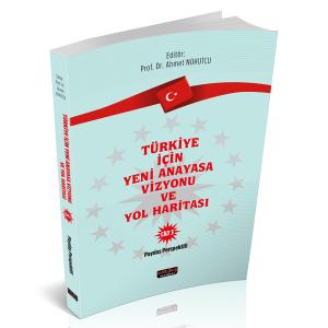 Türkiye İçin Yeni Anayasa Vizyonu ve Yol Haritası Cilt 3