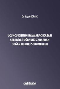Üçüncü Kişinin Hava Aracı Kazası Sebebiyle Uğradığı Zarardan Doğan Sorumluluk