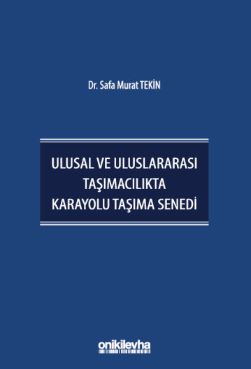 Ulusal ve Uluslararası Taşımacılıkta Karayolu Taşıma Senedi