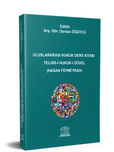 Uluslararası Hukuk Ders Kitabı Telhis-i Hukuk-ı Düvel (Hasan Fehmi Paşa)