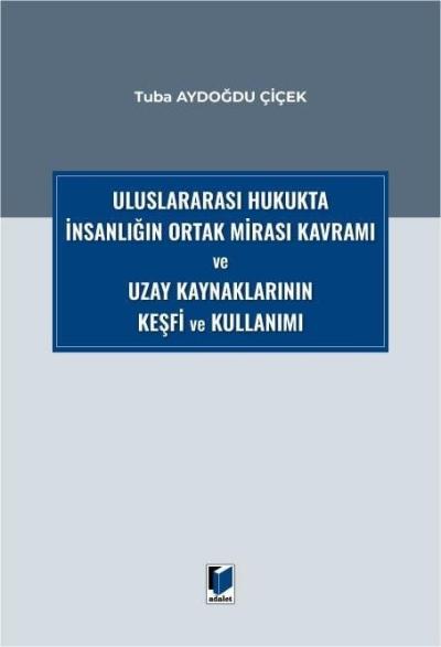 Uluslararası Hukukta İnsanlığın Ortak Mirası Kavramı ve Uzay Kaynaklarının Keşfi ve Kullanımı