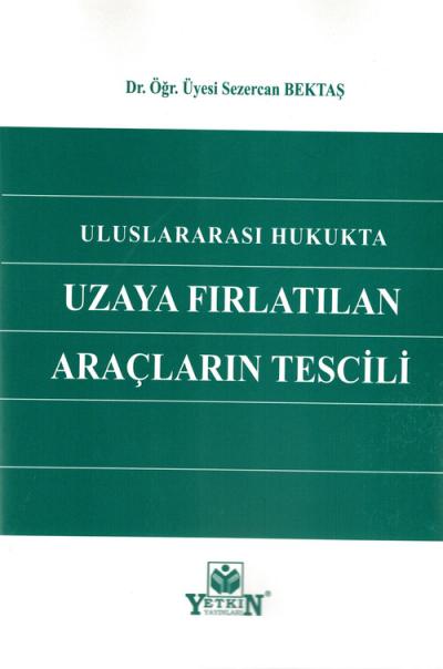 Uluslararası Hukukta Uzaya Fırlatılan Araçların Tescili