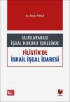 Uluslararası İşgal Hukuku Temelinde Filistin'de
İsrail İşgal İdaresi