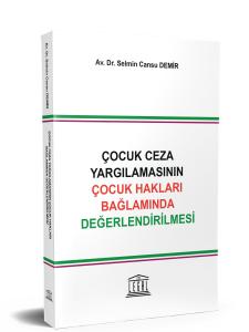 Çocuk Ceza Yargılamasının Çocuk Hakları Bağlamında Değerlendirilmesi