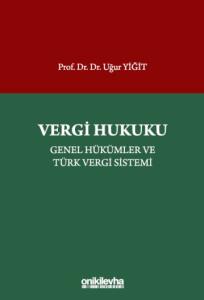 Vergi Hukuku - Genel Hükümler ve Türk Vergi Sistemi
