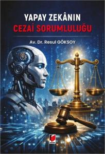 Yapay Zekanın Cezai Sorumluluğu