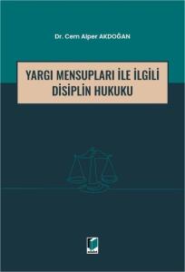 Yargı Mensupları İle İlgili Disiplin Hukuku