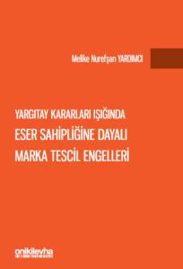 Yargıtay Kararları Işığında Eser Sahipliğine Dayalı Marka Tescil Engelleri