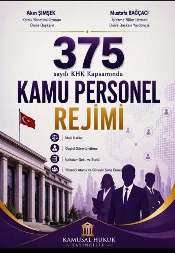 375 Sayılı KHK Kapsamında Kamu Personel Rejimi Akın Şimşek