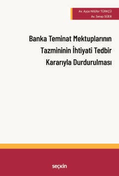 Banka Teminat Mektuplarının Tazmininin İhtiyati Tedbir Kararı Alınarak Durdurulması