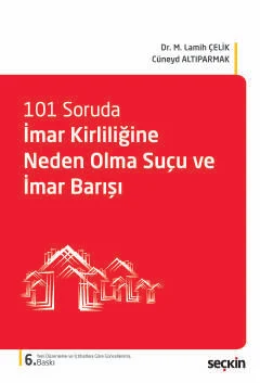 101 Soruda İmar Kirliliğine Neden Olma Suçu ve İmar Barışı M. Lamih Çe