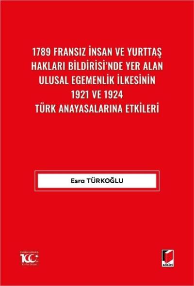 1789 Fransız İnsan ve Yurttaş Hakları Bildirisi'nde Yer AlanUlusal Egemenlik İlkesinin 1921 ve 1924 Türk Anayasalarına Etkileri