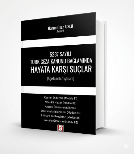 5237 Sayılı Türk Ceza Kanunu Bağlamında Hayata Karşı Suçlar Harun Ozan