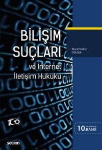 Bilişim Suçları ve İnternet İletişim Hukuku Murat Volkan Dülger