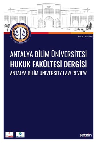 Antalya Bilim Üniversitesi Hukuk Fakültesi Dergisi Cilt: 13 – Sayı: 26