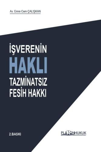 İşverenin Haklı Tazminatsız Fesih Hakkı Emre Cem Çalışkan
