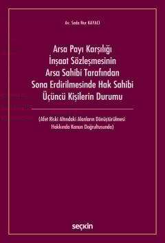 Arsa Payı Karşılığı İnşaat Sözleşmesinin Arsa Sahibi Tarafından Sona Erdirilmesinde Hak Sahibi Üçüncü Kişilerin Durumu