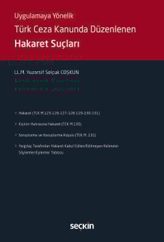 Uygulamaya Yönelik Türk Ceza Kanununda Düzenlenen Hakaret Suçları