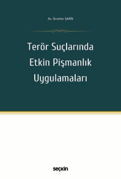Terör Suçlarında Etkin Pişmanlık Uygulamaları
