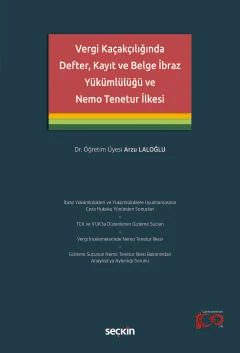 Vergi Kaçakçılığında Defter, Kayıt ve Belge İbraz Yükümlülüğü ve Nemo Tenetur İlkesi