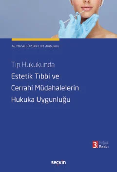 Tıp Hukukunda Estetik Tıbbi ve Cerrahi Müdahalelerin Hukuka Uygunluğu