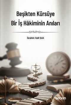 Beşikten Kürsüye Bir İş Hakiminin Anıları