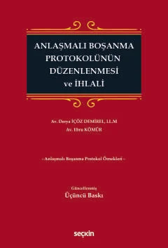 Anlaşmalı Boşanma Protokolünün Düzenlenmesi ve İhlali Derya İçöz Demir
