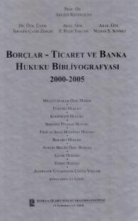 Borçlar-Ticaret ve Banka Hukuku Bibliyografyası 2000-2005 Abuzer Kendi