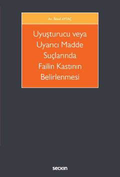 Uyuşturucu veya Uyarıcı Madde Suçlarında Failin Kastının Belirlenmesi