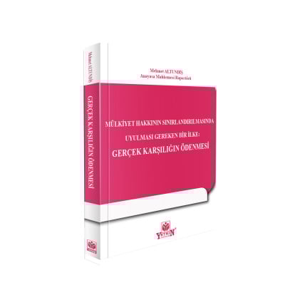 Mülkiyet Hakkının Sınırlandırılmasında Uyulması Gereken Bir İlke: Gerçek Karşılığın Ödenmesi