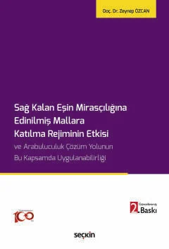Sağ Kalan Eşin Mirasçılığına Edinilmiş Mallara Katılma Rejiminin Etkisi ve Arabuluculuk Çözüm Yolunun Bu Kapsamda Uygulanabilirliği