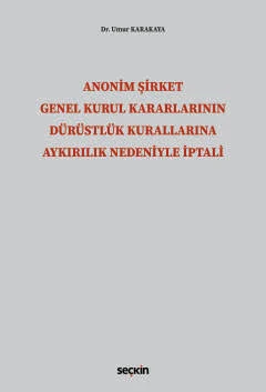 Anonim Şirket Genel Kurul Kararlarının Dürüstlük Kurallarına Aykırılık Nedeniyle İptali