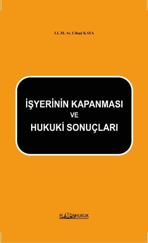 İşyerinin Kapanması Ve Hukuki Sonuçları