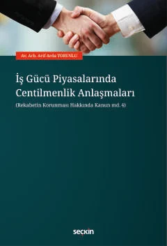 İş Gücü Piyasalarında Centilmenlik Anlaşmaları Arif Arda Torunlu