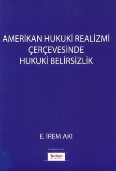 Amerikan Hukuki Realizmi Çerçevesinde Hukuki Belirsizlik