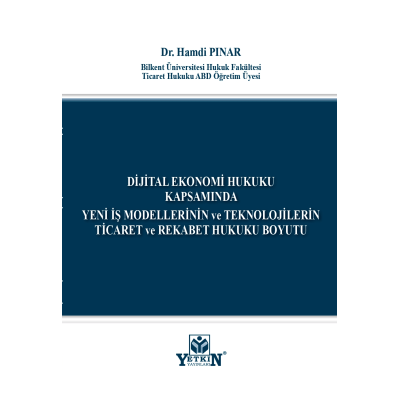 Dijital Ekonomi Hukuku Kapsamında Yeni İş Modellerinin ve Teknolojilerin Ticaret ve Rekabet Hukuku Boyutu